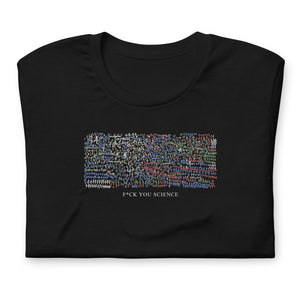 444 F*CK YOU SCIENCE Unisex T-Shirt