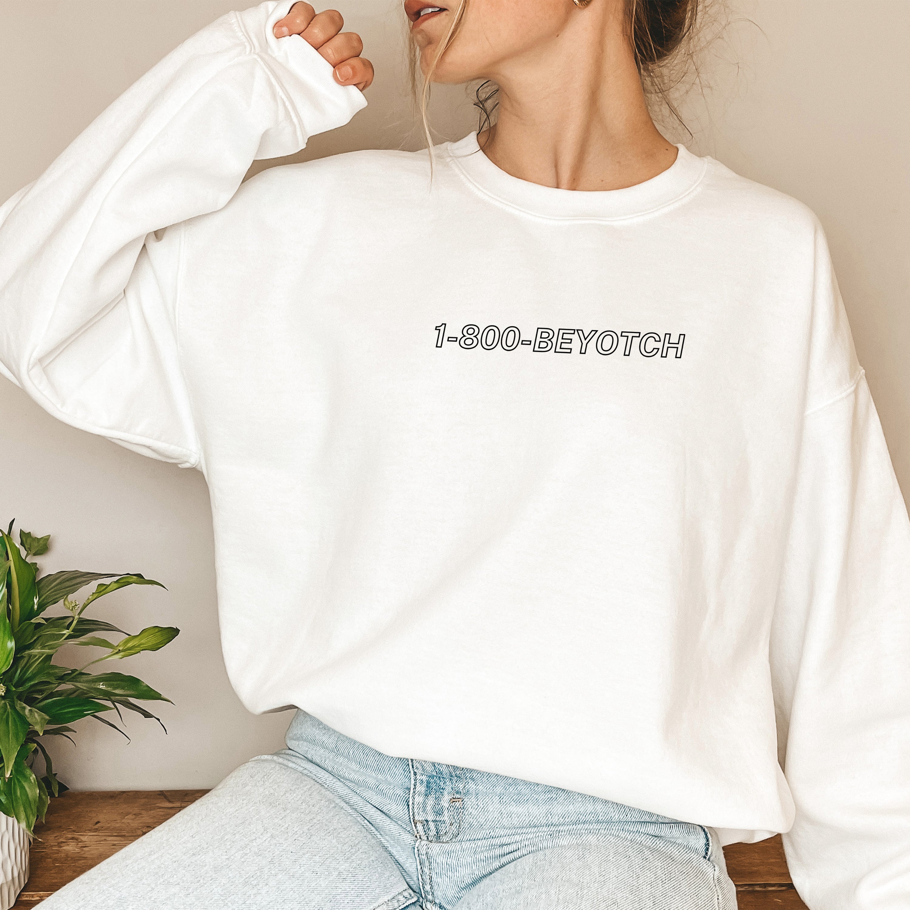 1-800-BEYOTCH Unisex Sweatshirt