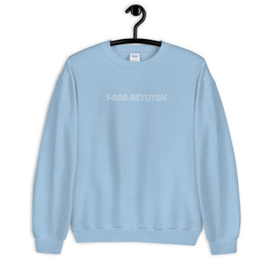 1-800-BEYOTCH Unisex Sweatshirt