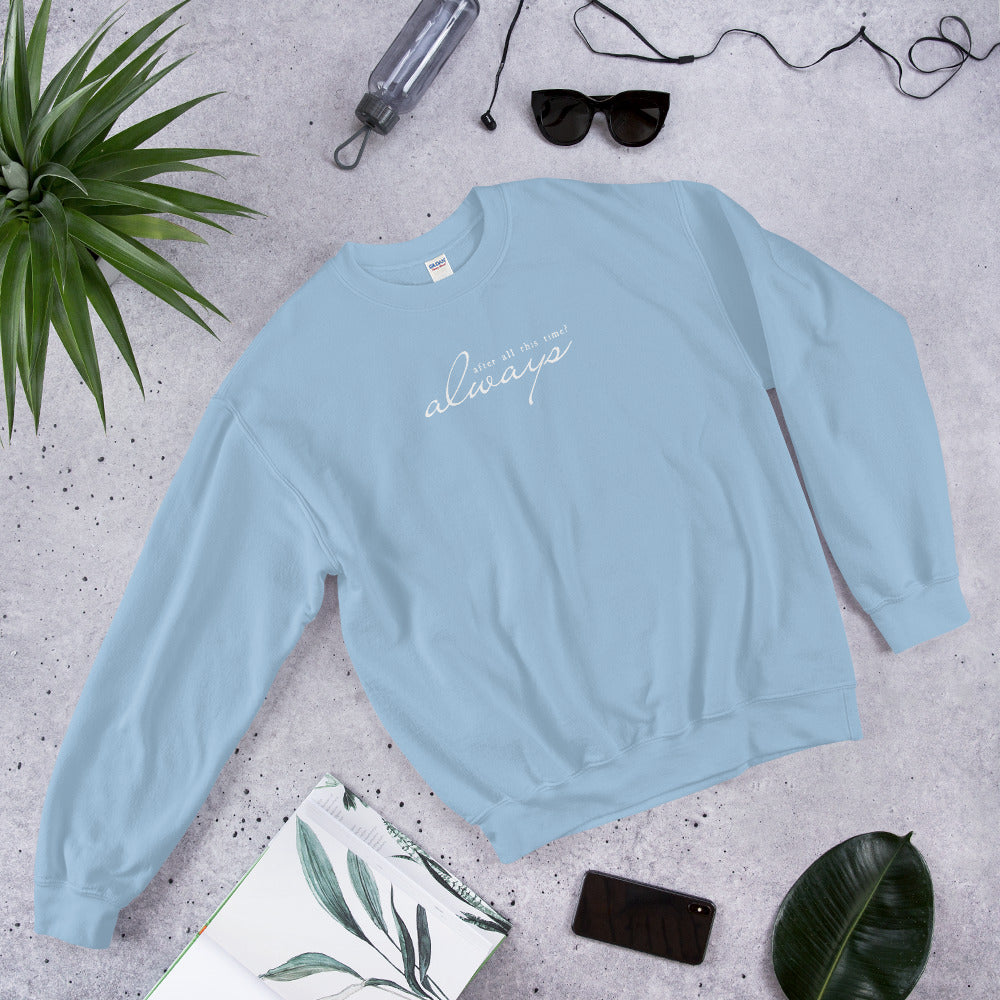 After All This Time? Always Unisex Sweatshirt
