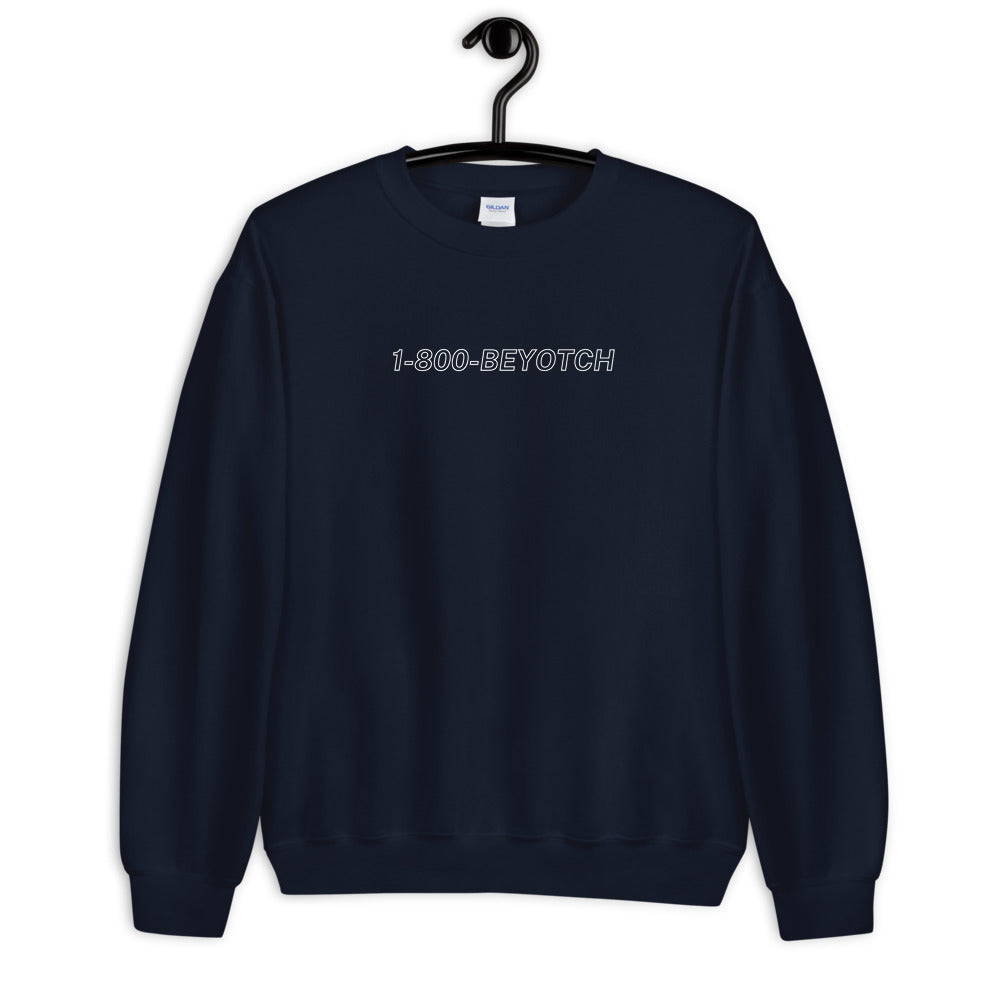 1-800-BEYOTCH Unisex Sweatshirt