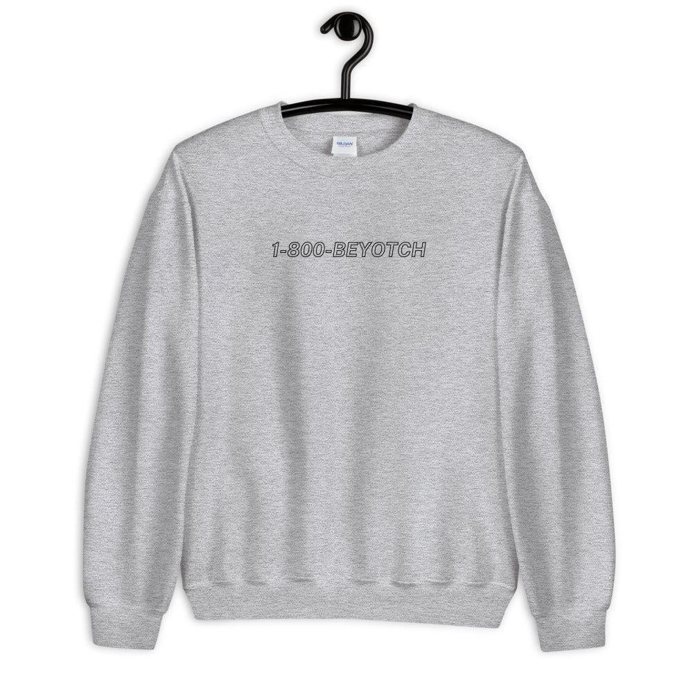 1-800-BEYOTCH Unisex Sweatshirt