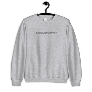 1-800-BEYOTCH Unisex Sweatshirt