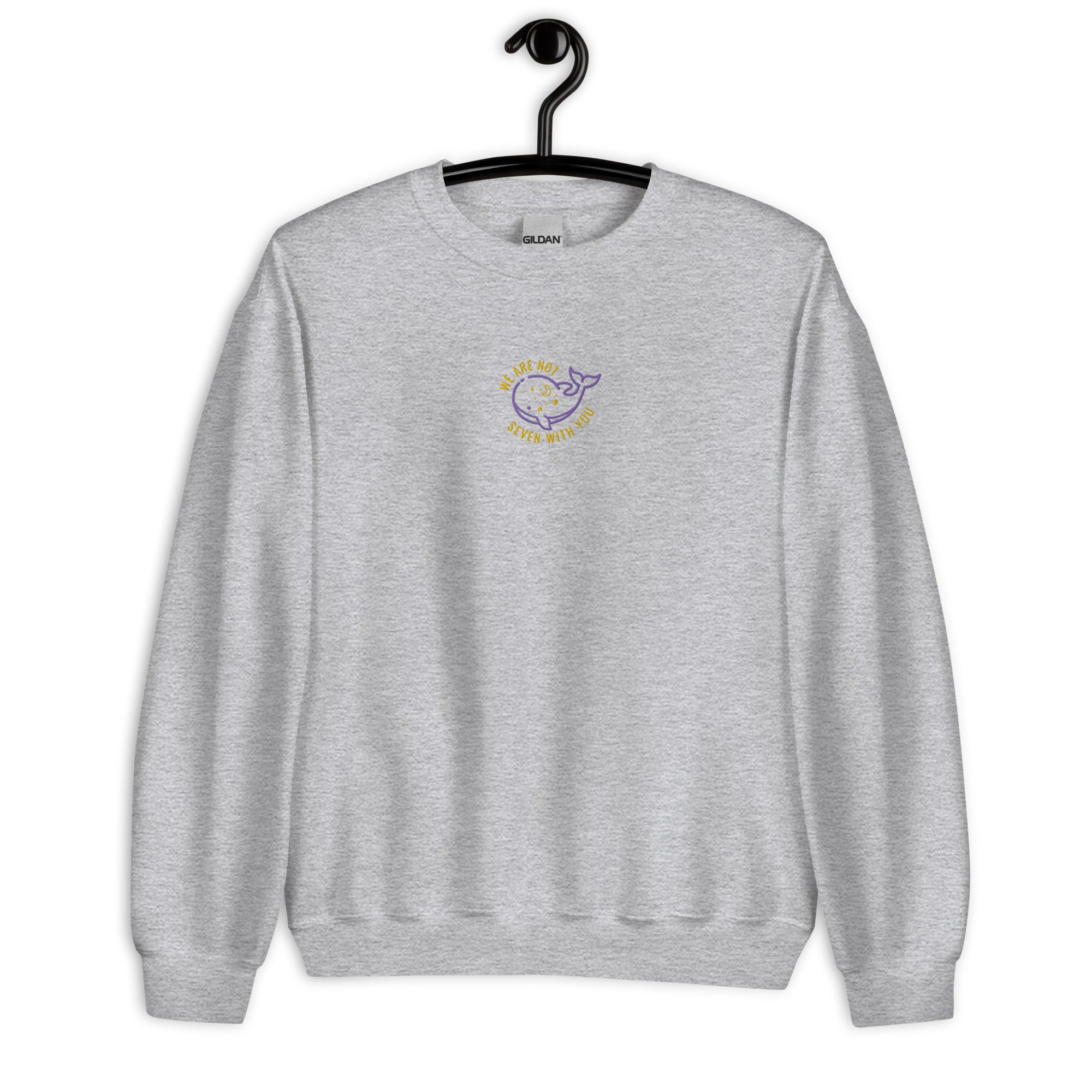 We Are Not Seven With You Embroidered Unisex Sweatshirt