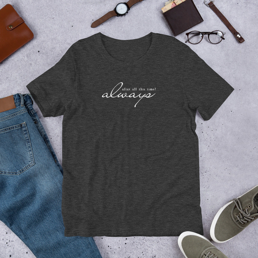 After All This Time? Always Unisex T-Shirt